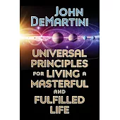 Universal Principles for Living a Masterful and Fulfilled Life