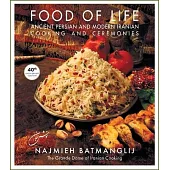 Food of Life: Ancient Persian and Modern Iranian Cooking and Ceremonies