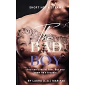 The BAD Boy: You can’t resist him. But you know he’s trouble.