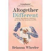 Altogether Different: A Memoir About Identity, Inheritance, and the Raid That Started the Civil War: Second Edition With Discussion Guide