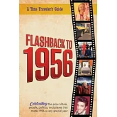 Flashback to 1956 - A Time Traveler’s Guide: Perfect birthday or wedding anniversary gift for anyone born or married in 1956. For friends, parents or