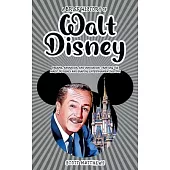 A Brief History of Walt Disney - Dreams, Animation, and Innovation: Crafting the Magic of Disney and Shaping Entertainment History