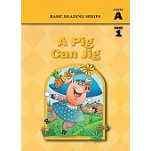 A Pig Can Jig (Level A Part 1 Reader), Basic Reading Series: Classic Phonics Program for Beginning Readers, ages 5-8, illus., 80 pages