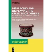 Displacing and Displaying the Objects of Others: The Materiality of Identity and Depots of Global History