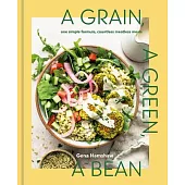 A Grain, a Green, a Bean: One Simple Formula, Countless Meatless Meals [A Plant-Based Cookbook]