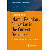 Islamic Religious Education in the Current Discourse: Empirical Insights in a Plural Society