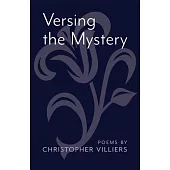 Versing the Mystery: Poems