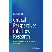 Critical Perspectives Into Flow Research: From Conceptual Detail to Global Geopolitics