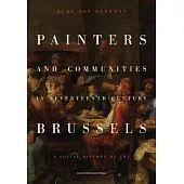 Painters and Communities in Seventeenth-Century Brussels: A Social History of Art