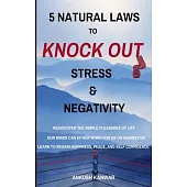 5 Natural Laws to Knock Down Stress & Negativity
