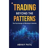 Trading Beyond the Patterns: The Psychology of Winning in Markets