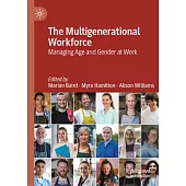 The Multigenerational Workforce: Managing Age and Gender at Work