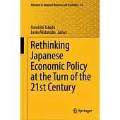 Rethinking Japanese Economic Policy at the Turn of the 21st Century