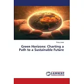 Green Horizons: Charting a Path to a Sustainable Future