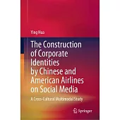 The Construction of Corporate Identities by Chinese and American Airlines on Social Media: A Cross-Cultural Multimodal Study