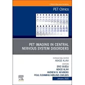 Pet Imaging in Central Nervous System Disorders, an Issue of Pet Clinics: Volume 20-1