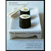 The Japanese Cookbook: A Timeless Cuisine: The Traditions, Techniques, Ingredients and Recipes