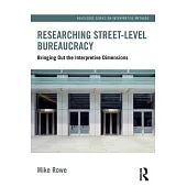 Researching Street-Level Bureaucracy: Bringing Out the Interpretive Dimensions