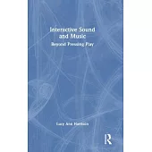 Interactive Sound and Music: Beyond Pressing Play