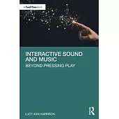 Interactive Sound and Music: Beyond Pressing Play