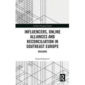 Influencers, Online Alliances and Reconciliation in Southeast Europe: #Balkans