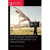 The Routledge Handbook of Health Communication and Popular Culture