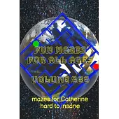 Fun Mazes for All Ages Volume 366: Mazes for Catherine - Hard to Insane