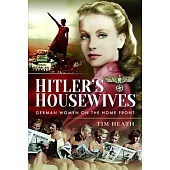 Hitler’s Housewives: German Women on the Home Front