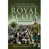 A History of the 9th (Highlanders) Royal Scots: The Dandy Ninth