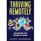 Thriving Remotely: Unlocking the Future of Work
