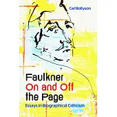 Faulkner on and Off the Page: Essays in Biographical Criticism