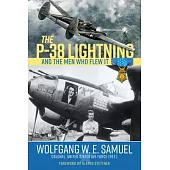 The P-38 Lightning and the Men Who Flew It