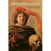 Shakespearean Issues: Agency, Skepticism, and Other Puzzles