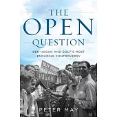 The Open Question: Ben Hogan and Golf’s Most Enduring Controversy