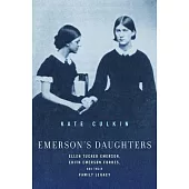 Emerson’s Daughters: Ellen Tucker Emerson, Edith Emerson Forbes, and Their Family Legacy