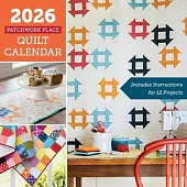 2026 Patchwork Place Quilt Calendar: Includes Instructions for 12 Projects