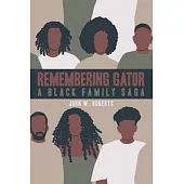 Remembering Gator: A Black Family Saga