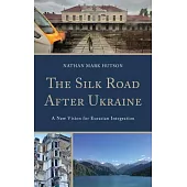 The Silk Road After Ukraine: A New Vision for Eurasian Integration