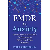 EMDR for Anxiety: Powerful Self-Guided Tools for Overcoming Panic, Fear, Stress, and Worry