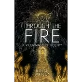 Through the Fire: A Pilgrimage of Poetry