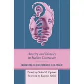 Alterity and Identity in Italian Literature: Encountering the Other from Dante to the Present