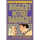 Bigger! Better! Badder!: Wrestlemania III and the Year It All Changed