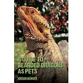 Guide to Bearded Dragons as Pets