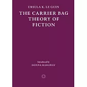 The Carrier Bag Theory of Fiction