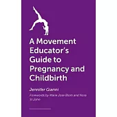 A Movement Educator’s Guide to Pregnancy and Childbirth