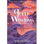 Queer Windows Volume 2 Summer: Four fantastical, queer love stories