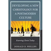 Developing a New Christology for a Postmodern Culture: Knowing Christ Today