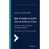 Ibn A’Tham Al-Kufi and His Kitab Al-Futuh: Author, Textual Tradition, and Ridda Narrative