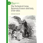 The Technical Corps Between France and Italy, 1750-1814