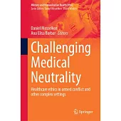 Challenging Medical Neutrality: Healthcare Ethics in Armed Conflict and Other Complex Settings